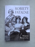 Fatalne Kobiety. Marek Ruszczyc