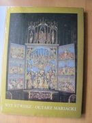 Wit Stwosz Ołtarz Mariacki w Krakowie - Album, Siemiaszko, Rago, Madeyski