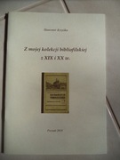 Z mojej kolekcji bibliofilskiej z XIX XX w. Sławomir Krzyśka