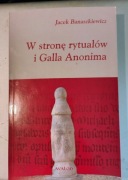 Jacek Banaszkiewicz W stronę rytuałów i Galla Anonima