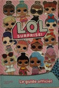L.O.L. Surprise! Le guide officiel