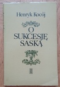Kocój, O sukcesję saską. Sprawa następstwa tronu polskiego