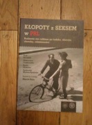 Kopoty z seksem w PRL rodzenie nie całkiem po ludzku aborcja choroby