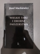 Józef Mackiewicz "Wielkie Tabu i małe fałszerstwa"