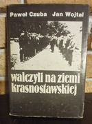 WALCZYLI NA ZIEMI KRANSOSTAWSKIEJ - PAWEŁ CZUBA, JAN WOJTAL