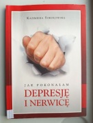 Jak pokonałam depresję i nerwicę - Kazimiera Sokołowska