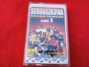 SERDUSZKOWA WIĄZANKA PRZEBOJÓW CZĘŚĆ 3 KASETA MAGNETOFONOWA