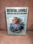 Ostatnie chwile: Burzliwe życie Billy’ego Kerra – edycja PL | stan idealny