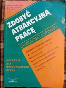 Poradnik Zdobyć atrakcyjną pracę Grzegorz Łapiński