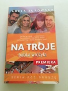 Na troje babka wróżyła 