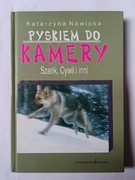 Pyskiem Do Kamery " Katarzyna Nowicka 