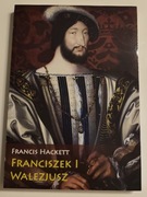 Franciszek I Walezjusz. Francis Hackett - stan idealny 