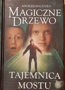 Andrzej Maleszka - Magiczne Drzewo. Tajemnica mostu