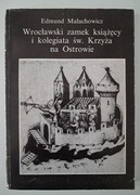 Wrocławski zamek książęcy i kolegiata św. Krzyża na Ostrowie