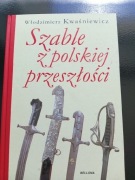Szable z polskiej przeszłości Włodz. Kwaśniewicz