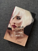 Ślepnąc od świateł Jakub Żulczyk