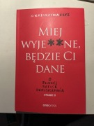 Miej wyj***ne a będzie ci dane Katarzyna Czyż