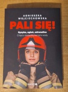 ,,Pali się" Agnieszka Wojciechowska