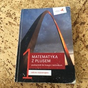 Matematyka z plusem 1. Zakres rozszerzony. Podręcznik do liceum i technikum