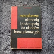 Miniaturowe elementy i podzespoły do układów tranzystor. B. Wątróbski