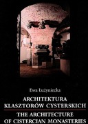ARCHITEKTURA KLASZTORÓW CYSTERSKICH, E. Łużyniecka, W-w 2002