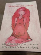 Meisterin der Geburt. Selbstcoaching-Buch für mehr Geburtslust&Selbsterm...