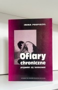 Ofiary chroniczne. Przypadek czy konieczność - Irena Pospiszyl