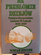 Roman Buczek NA PRZEŁOMIE DZIEJÓW polskie stronnictwo ludowe 1945-1947
