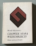 Człowiek miarą wszechrzeczy - Witold Mackiewicz