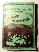 "Od świtu do zmierzchu " Elżbieta Daniszewska 