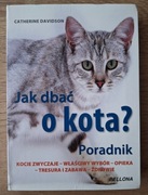 CATHERINE DAVIDSON - JAK DBAĆ O KOTA? PORADNIK