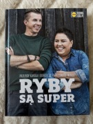 Ryby są super Przepisy Karola i Doroty na ryby i owoce morza