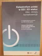 Katastrofizm polski w XIX i XX wieku: idee, obrazy, konsekwencje
