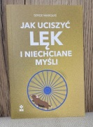 Jak uciszyć lęk i niechciane myśli Serge Marquis