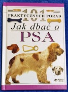 101 PRAKTYCZNYCH PORAD - JAK DBAĆ O PSA