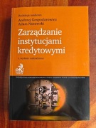 Zarządzanie instytucjami kredytowymi wyd.II - A. Gospodarowicz, A. Nosowski