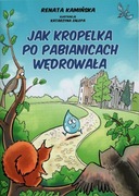 Bajka ekologiczna Jak Kropelka po Pabianicach wędrowała Renata Kamińska