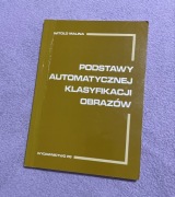 Podstawy automatycznej klasyfikacji obrazów. Witold Malina