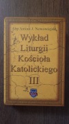 Abp Antoni Nowowiejski Wykład Liturgii Kościoła Katolickiego Tom 3