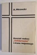 KOŚCIÓŁ WOBEC SOLIDARNOŚCI I STANU WOJENNEGO - ANDRZEJ MICEWSKI