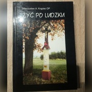 ŻYĆ PO LUDZKU  MIECZYSŁAW KRĄPIEC z Radia Maryja