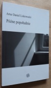 Późne popołudnie – Artur Daniel Liskowacki 