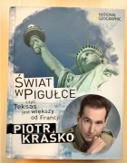 Świat w pigułce, czyli Teksas jest większy od Francji Piotr Kraśko