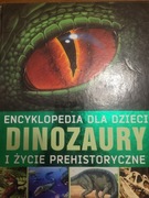 ENCYKLOPEDIA DLA DZIECI DINOZAURY  i życie pehistoryczne