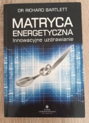 MATRYCA ENERGETYCZNA dr Richard Bartlett 