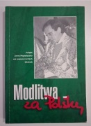 Modlitwa za Polskę. Ksiądz Jerzy Popiełuszko we wspomnieniach bliskich