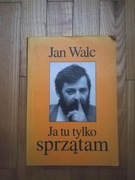 książka "Ja tu tylko sprzątam" Jan Walc 