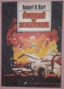Śmierć W Południe - Robert D. Bart, wyd. I, 1988 r