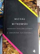 Michał Witkowski - Barbara Radziwiłłówna
