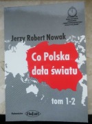 Jerzy Robert Nowak - Co Polska dała światu